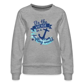 Be the Anchor Women's Crewneck Sweatshirt