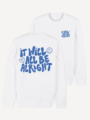 It Will Be Alright Sweatshirt